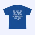 The Jone Waste Yore Toye Monme Shirt is a blue tee with bold white text, perfect for fans of unique designs and the iconic Jone Waste phrase.