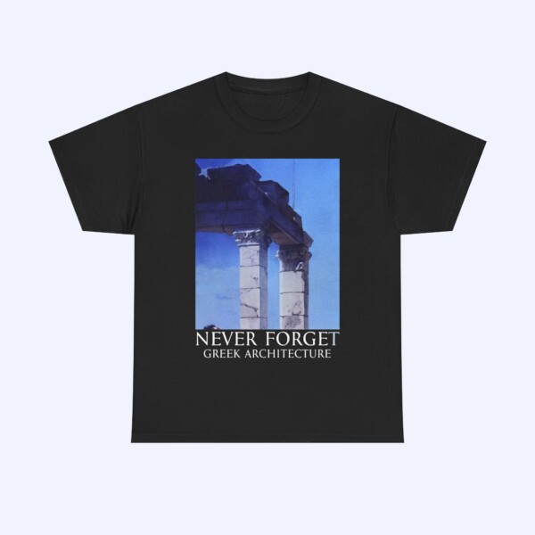 The Greek Architecture Shirt showcases ancient Greek columns under a blue sky with "NEVER FORGET GREEK ARCHITECTURE" below—an essential addition to any architecture shirt collection.