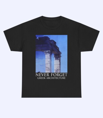 The Greek Architecture Shirt showcases ancient Greek columns under a blue sky with "NEVER FORGET GREEK ARCHITECTURE" belowβan essential addition to any architecture shirt collection.