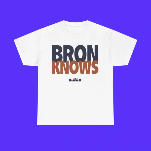 LeBron James Bron Knows Shirt