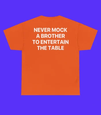 Never Mock A Brother To Entertain The Table Shirt