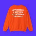 Never Mock A Brother To Entertain The Table Sweatshirt