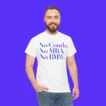 No Condo No MBA No BMW Person Shirt