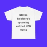 Steven Spielberg’s Upcoming Untitled UFO Movie Shirt
