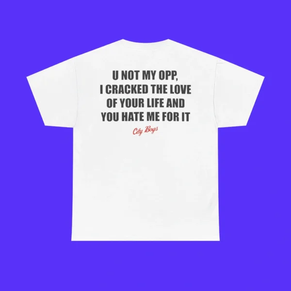 U Not My Opp Shirt
