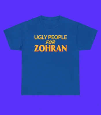 Ugly People For Zohran Shirt