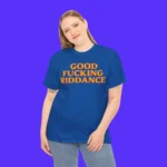 Good Fucking Riddance Person 1 Shirt