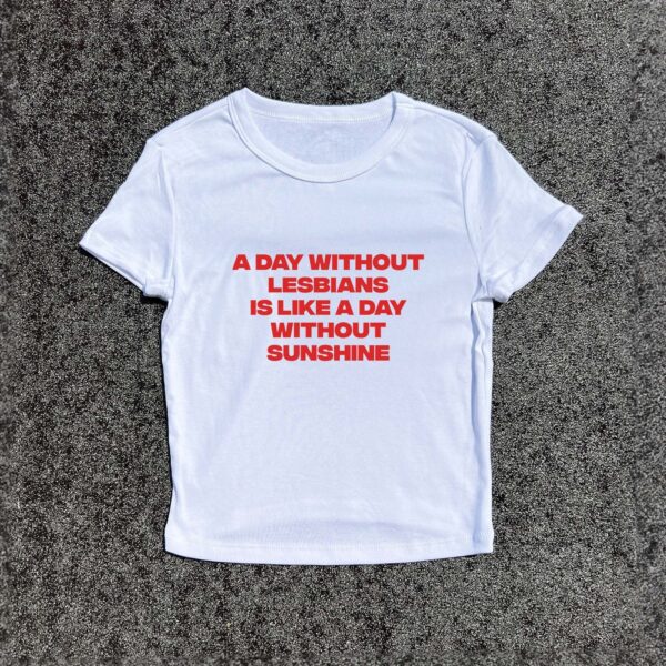 A Day Without Lesbians Y2K Baby Tee - 3D Puff Graphic Shirt