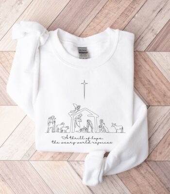A thrill of hope nativity scene sweatshirt - cozy Christian hoodie