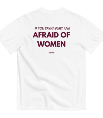 Afraid of Women T-shirt – Bold Ironic Unisex Cotton Tee