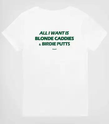 All I Want Is Blonde Caddies & Birdie Putts Tee – Unisex Cotton Shirt