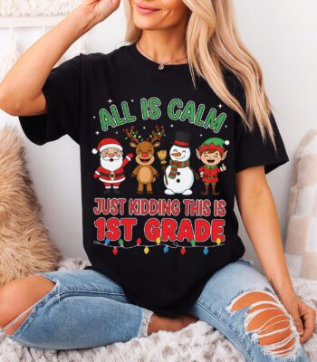 All Is Calm Just Kidding This Is 1st Grade Shirt – Funny Teacher Tee