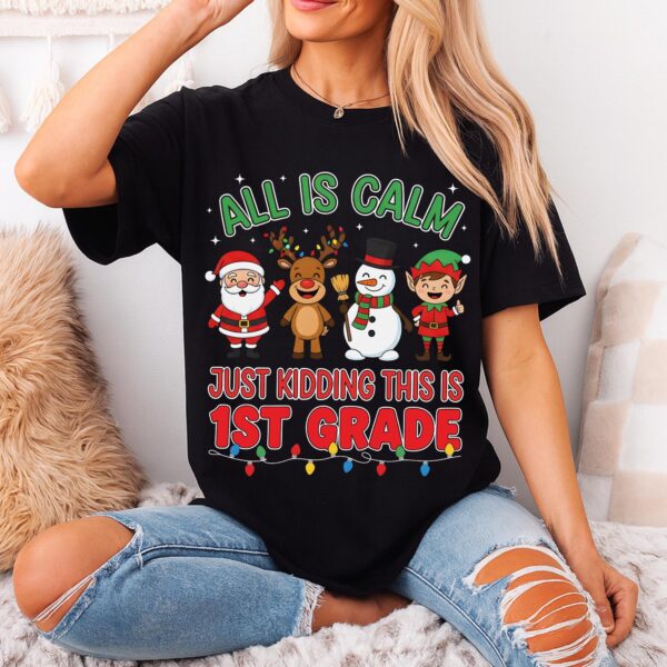 All Is Calm Just Kidding This Is 1st Grade Shirt – Funny Teacher Tee