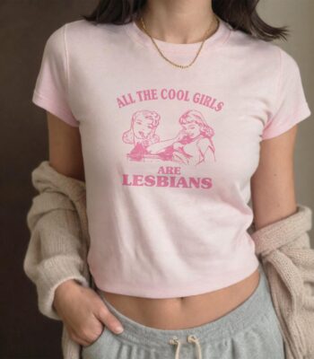 All The Cool Girls Are Lesbians Tee – Funny Queer Pride Top