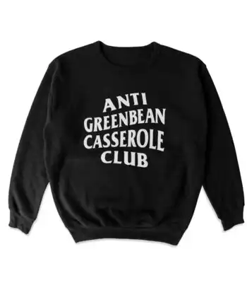 Anti Greenbean Casserole Club Sweatshirt – Soft Cotton Blend Crewneck