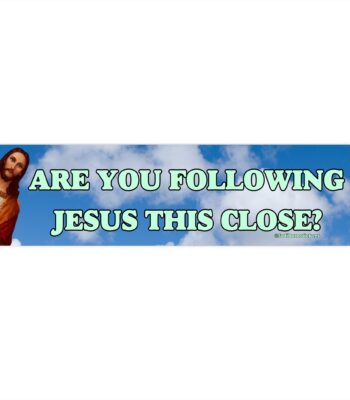 Are You Following Jesus This Close? | Waterproof Bumper Sticker