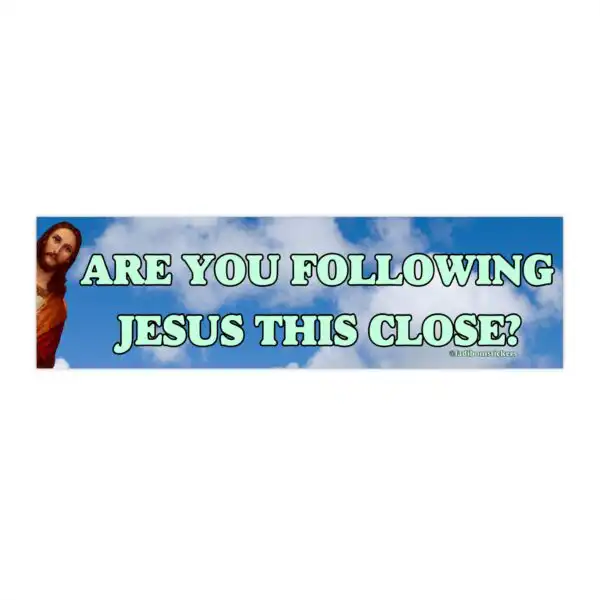 Are You Following Jesus This Close? | Waterproof Bumper Sticker