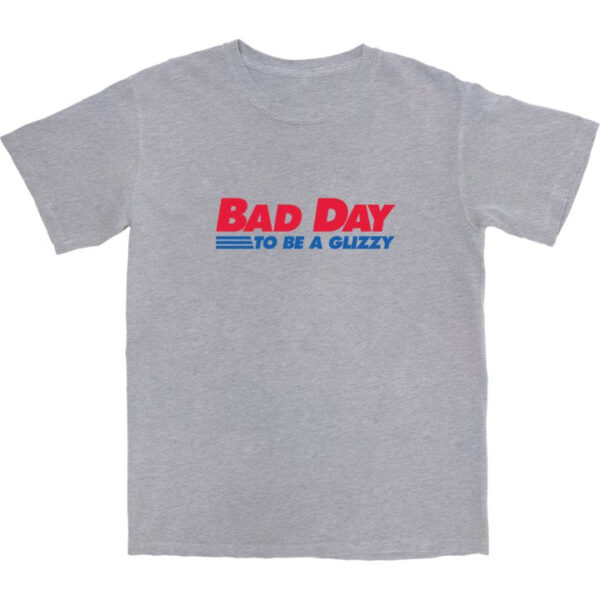 Bad Day to Be a Glizzy T Shirt – Soft Cotton Graphic Tee