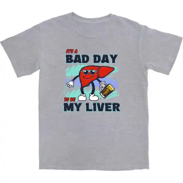 Bad Day To Be My Liver Tee – Soft Cotton Graphic Shirt