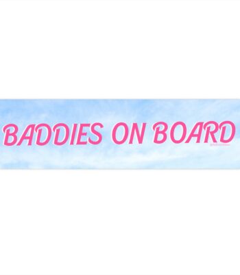 Baddies On Board Bumper Sticker and Magnet – Funny Vinyl Design
