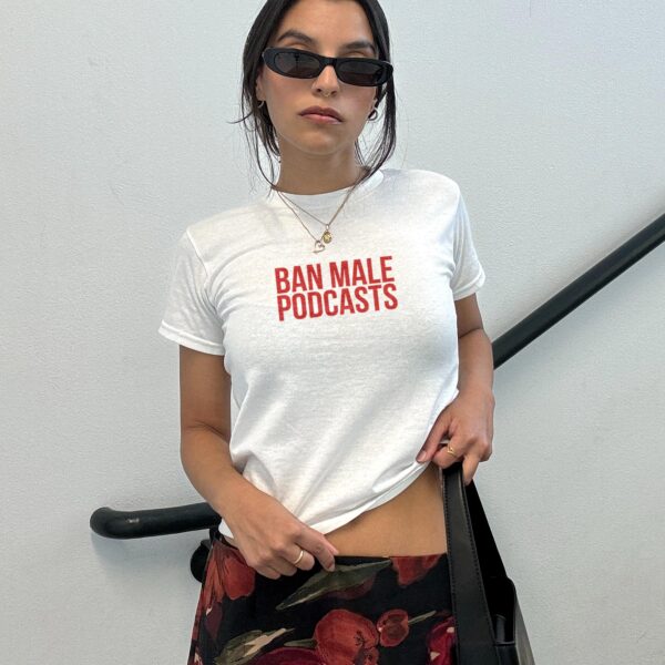 Ban Male Podcasts Baby Tee – Y2K Crop Top for Hot Girl Summer