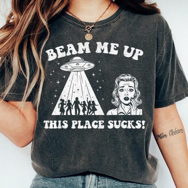 Beam Me Up This Place Sucks Shirt – Funny Sci-fi Graphic Tee