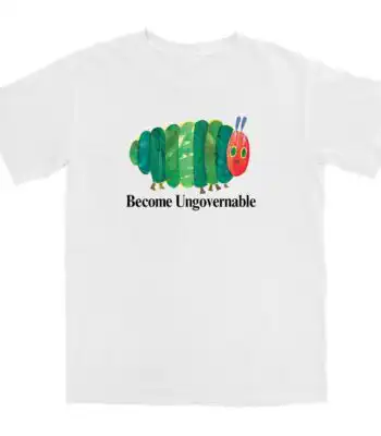 Become Ungovernable Caterpillar Tee – Soft Comfy Cotton Shirt