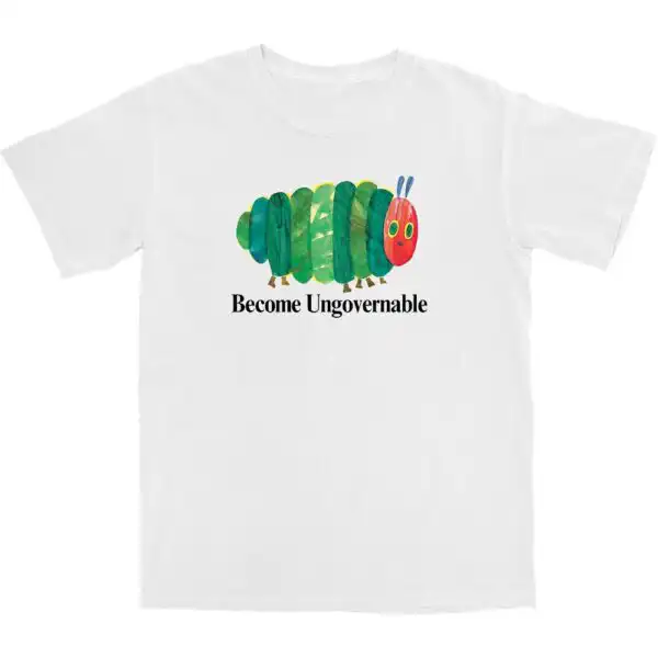 Become Ungovernable Caterpillar Tee – Soft Comfy Cotton Shirt