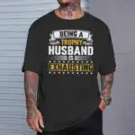 Being A Trophy Husband Is Exhausting T-Shirt – Fun Gift Tee
