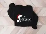 Believe Christmas Sweatshirt – Cozy Family Holiday Party Tee