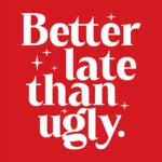 Better Late Than Ugly T-Shirt – Humorous Cotton Graphic Tee