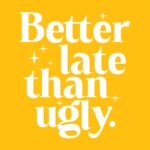 Better Late Than Ugly T-Shirt – Humorous Cotton Graphic Tee