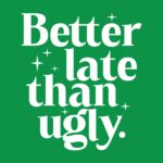 Better Late Than Ugly T-Shirt – Humorous Cotton Graphic Tee