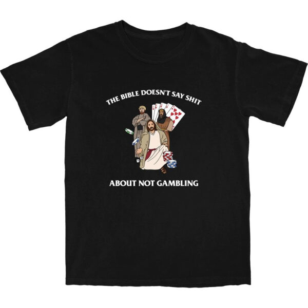 Bible Doesn't Say T Shirt – Soft Cotton Graphic Tee for Casual Wear