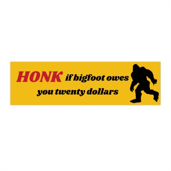 Bigfoot Owes Me Twenty Dollars Sticker – Fun Outdoor Vinyl Decal