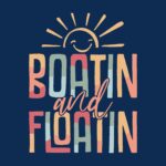 Boatin and Floatin Lake Life Tee – Relaxed Summer Vacation Shirt