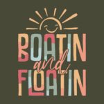 Boatin and Floatin Lake Life Tee – Relaxed Summer Vacation Shirt