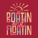 Boatin and Floatin Lake Life Tee – Relaxed Summer Vacation Shirt