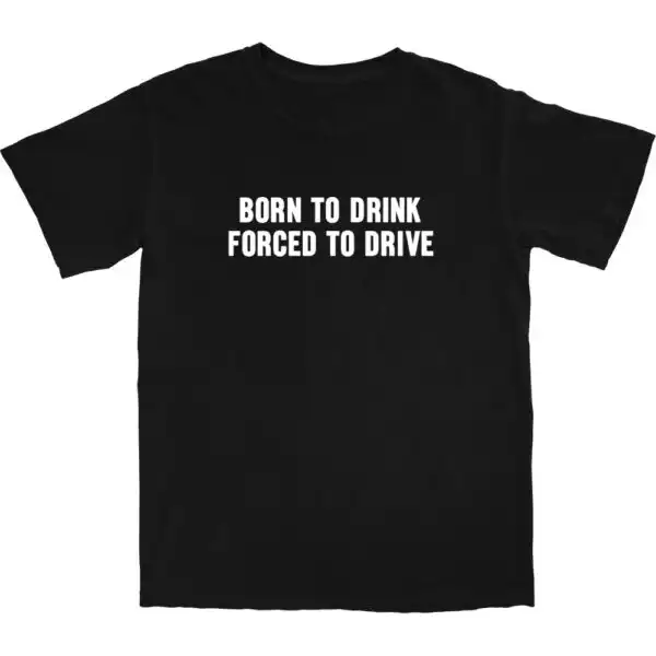Born to Drink T Shirt – Soft 100% Cotton Casual Tee
