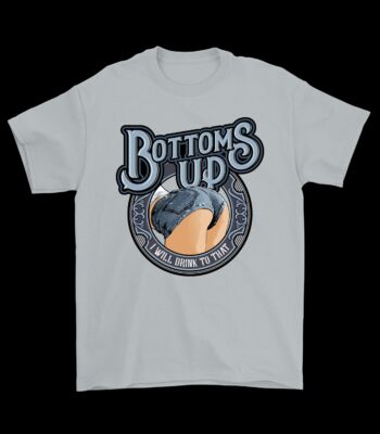 Bottoms Up.... I'll Drink to That T-Shirt – Fun Cotton Graphic Tee