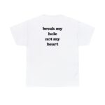Break my Hole not my Heart Y2K Cursed T-Shirt – Funny Gen Z Tee