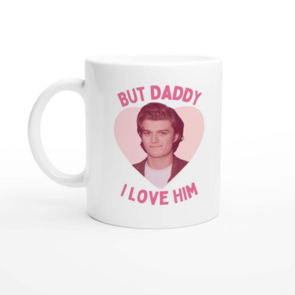 But Daddy I Love Joe Keery Mug - Glossy White Ceramic Cup