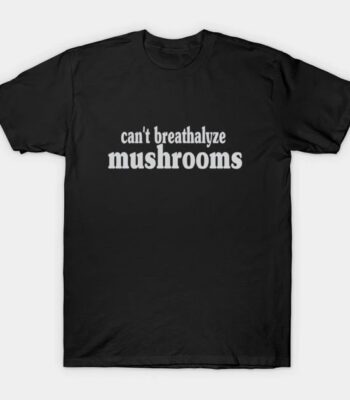 Can't Breathalyze Mushrooms Shirt – Soft Unisex Cotton Tee