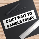 Can't Wait to Gamble Today Bumper Sticker & Magnet - Funny Vinyl