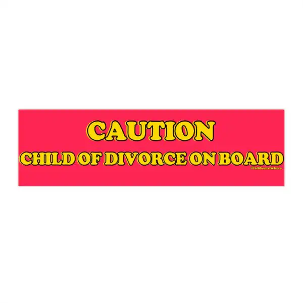 Caution Child of Divorce On Board | Funny Waterproof Bumper Sticker