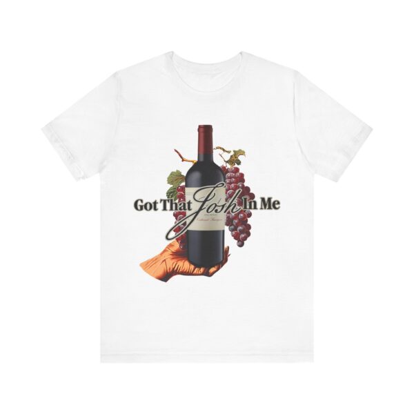Classy Wine Got That Josh In Me Tee – Funny Unisex Short Sleeve Shirt