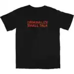 Criminalize Small Talk T Shirt – Soft Cotton Graphic Tee