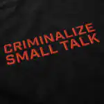 Criminalize Small Talk T Shirt – Soft Cotton Graphic Tee