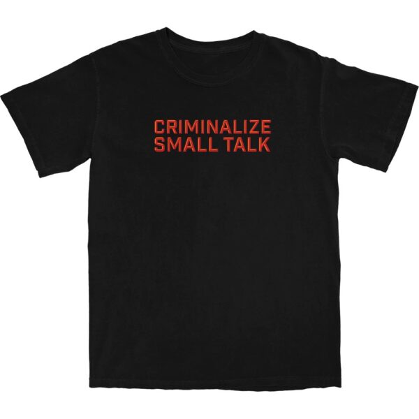 Criminalize Small Talk T Shirt – Soft Cotton Graphic Tee