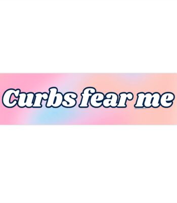 Curbs Fear Me Bumper Sticker – Funny Waterproof Vinyl Design